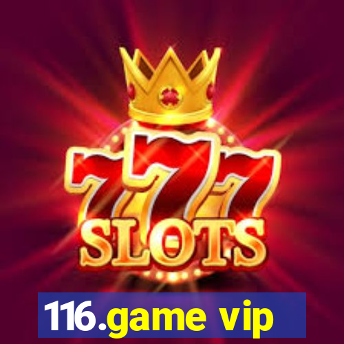 116.game vip